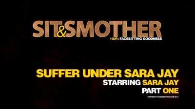Sit And Smother: Suffer Under Sara Jay